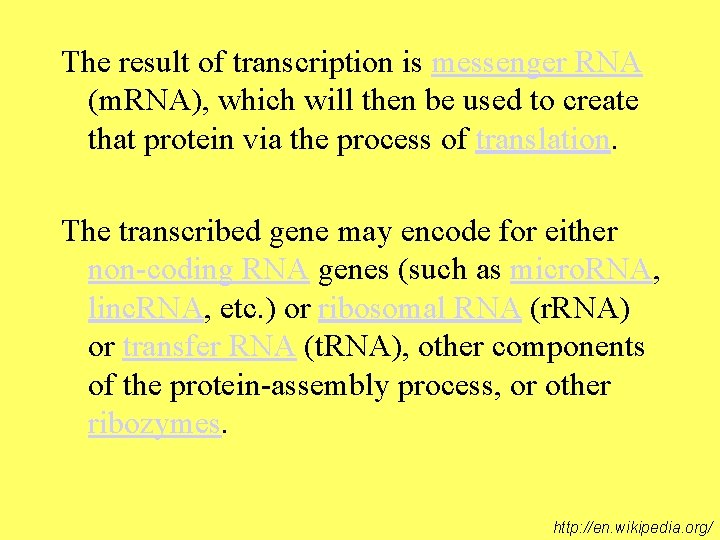 The result of transcription is messenger RNA (m. RNA), which will then be used