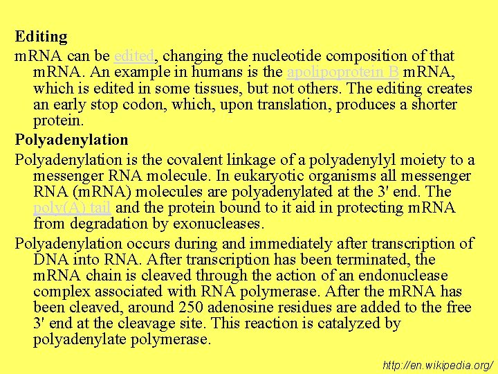 Editing m. RNA can be edited, changing the nucleotide composition of that m. RNA.