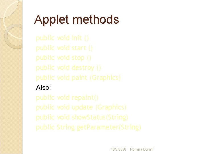 Applet methods public public Also: public void void init () start () stop ()