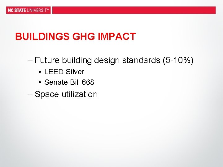 BUILDINGS GHG IMPACT – Future building design standards (5 -10%) • LEED Silver •