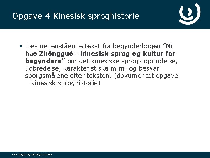 Opgave 4 Kinesisk sproghistorie § Læs nedenstående tekst fra begynderbogen ”Nǐ hǎo Zhōngguó -