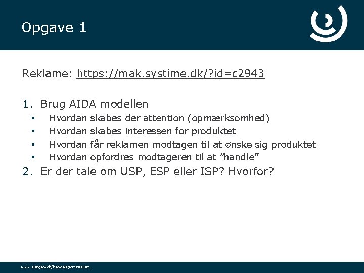 Opgave 1 Reklame: https: //mak. systime. dk/? id=c 2943 1. Brug AIDA modellen §