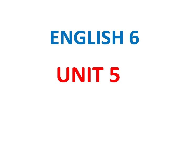 ENGLISH 6 UNIT 5 