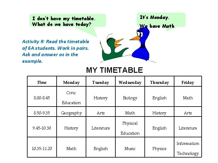It’s Monday. I don’t have my timetable. What do we have today? We have