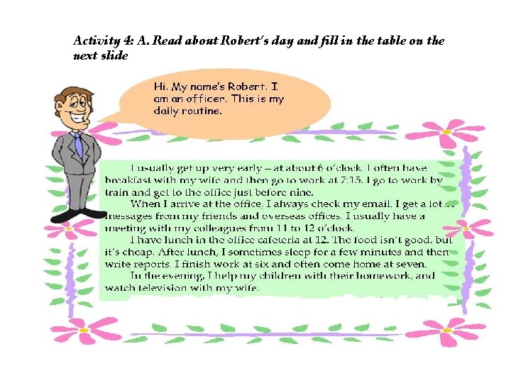 Activity 4: A. Read about Robert’s day and fill in the table on the