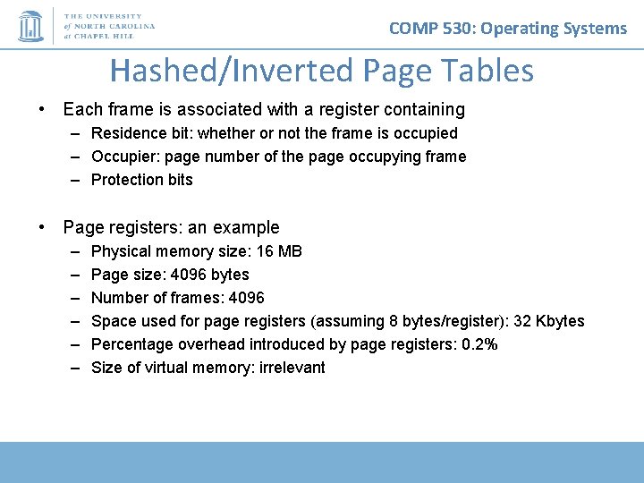 COMP 530: Operating Systems Hashed/Inverted Page Tables • Each frame is associated with a