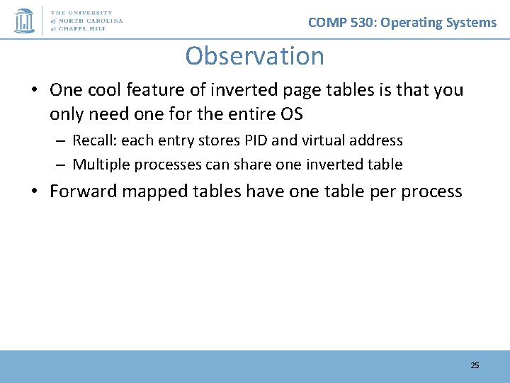 COMP 530: Operating Systems Observation • One cool feature of inverted page tables is