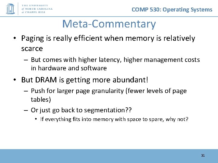 COMP 530: Operating Systems Meta-Commentary • Paging is really efficient when memory is relatively