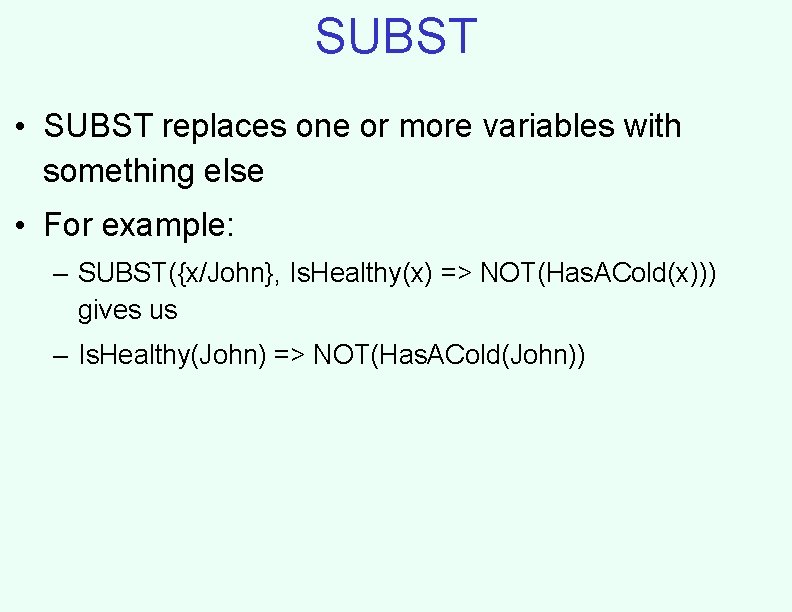 SUBST • SUBST replaces one or more variables with something else • For example: