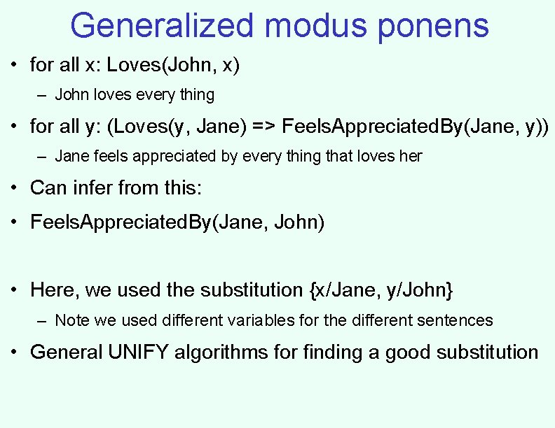 Generalized modus ponens • for all x: Loves(John, x) – John loves every thing