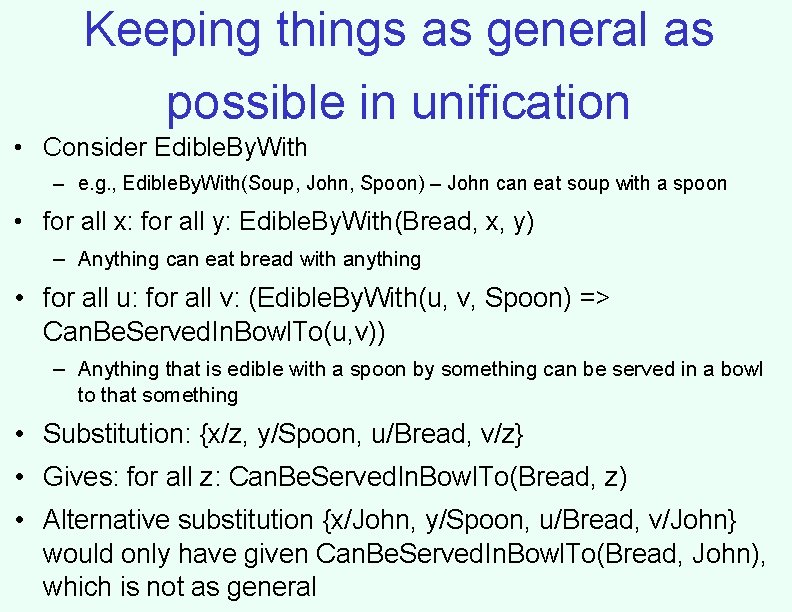 Keeping things as general as possible in unification • Consider Edible. By. With –