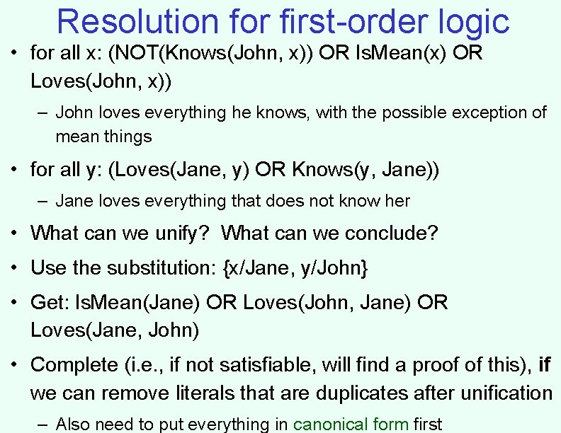 Resolution for first-order logic • for all x: (NOT(Knows(John, x)) OR Is. Mean(x) OR