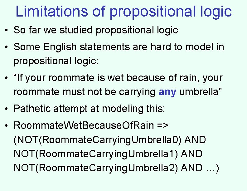 Limitations of propositional logic • So far we studied propositional logic • Some English