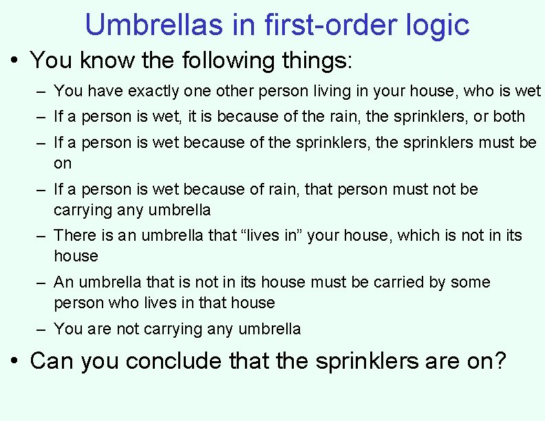 Umbrellas in first-order logic • You know the following things: – You have exactly