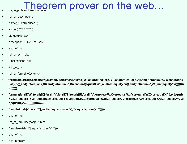 Theorem prover on the web… • begin_problem(Five. Spouses). • list_of_descriptions. • name({*Five. Spouses*}). •