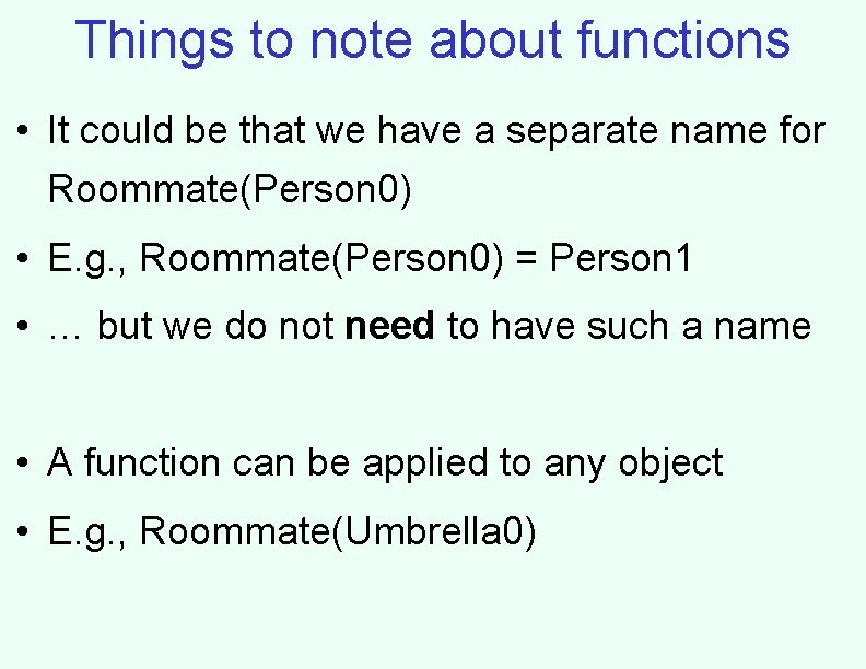 Things to note about functions • It could be that we have a separate