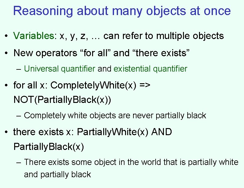 Reasoning about many objects at once • Variables: x, y, z, … can refer