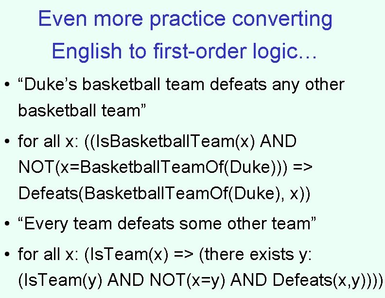 Even more practice converting English to first-order logic… • “Duke’s basketball team defeats any