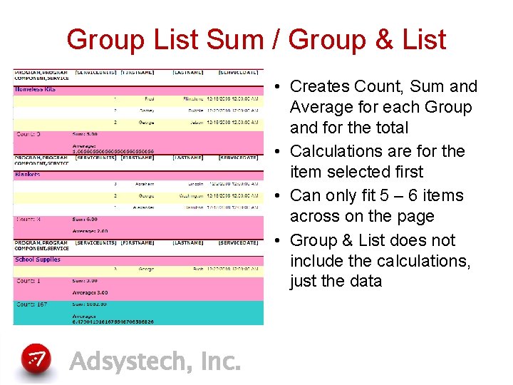 Group List Sum / Group & List • Creates Count, Sum and Average for