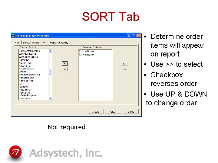 SORT Tab • Determine order items will appear on report • Use >> to