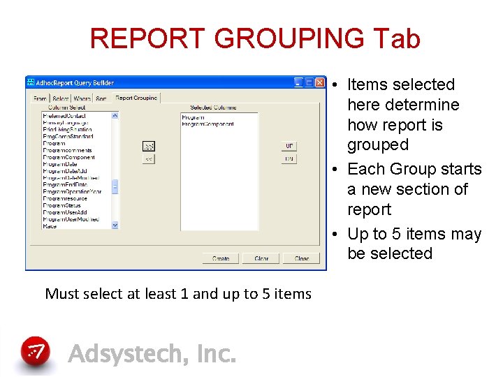 REPORT GROUPING Tab • Items selected here determine how report is grouped • Each