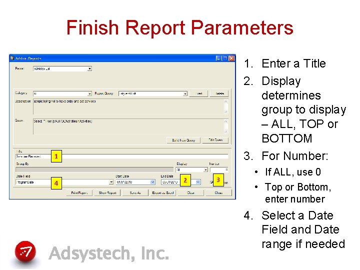 Finish Report Parameters 1. Enter a Title 2. Display determines group to display –