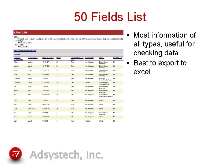 50 Fields List • Most information of all types, useful for checking data •