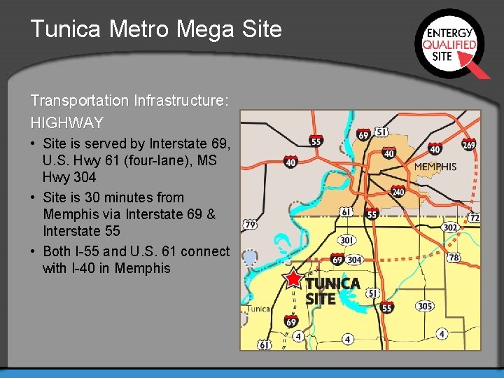 Tunica Metro Mega Site Transportation Infrastructure: HIGHWAY • Site is served by Interstate 69,