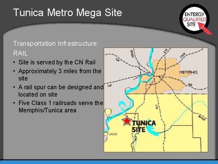Tunica Metro Mega Site Transportation Infrastructure: RAIL • Site is served by the CN