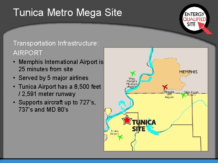 Tunica Metro Mega Site Transportation Infrastructure: AIRPORT • Memphis International Airport is 25 minutes
