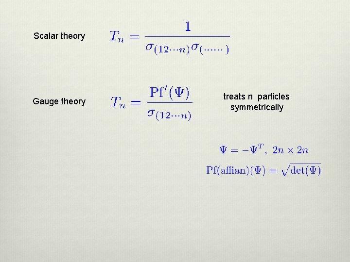 Scalar theory Gauge theory treats n particles symmetrically 