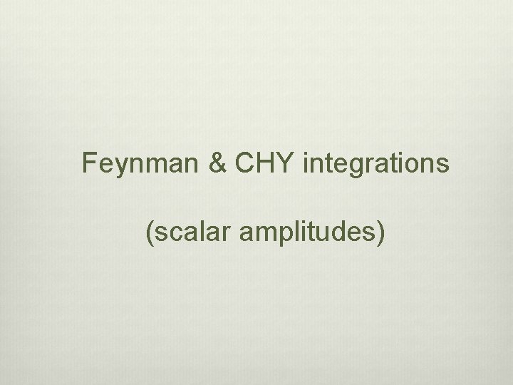 Feynman & CHY integrations (scalar amplitudes) 