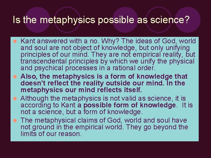 Is the metaphysics possible as science? Kant answered with a no. Why? The ideas