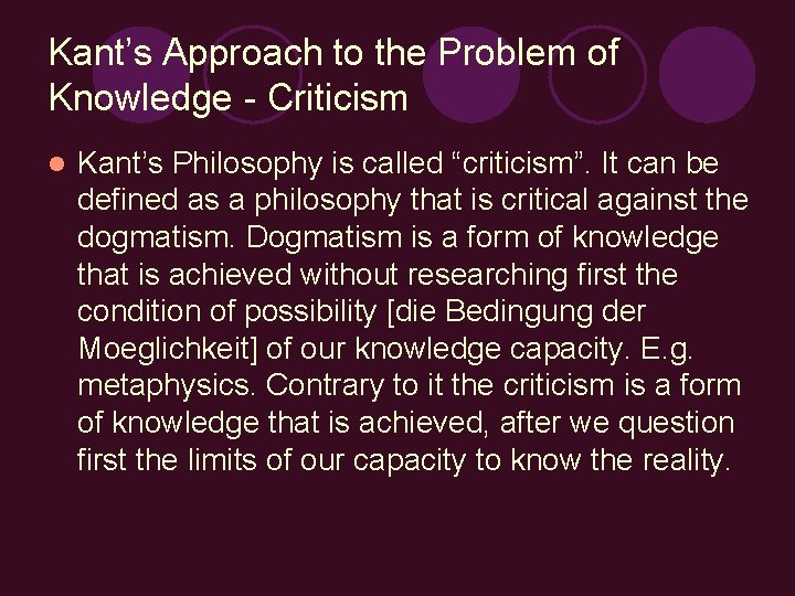 Kant’s Approach to the Problem of Knowledge - Criticism l Kant’s Philosophy is called