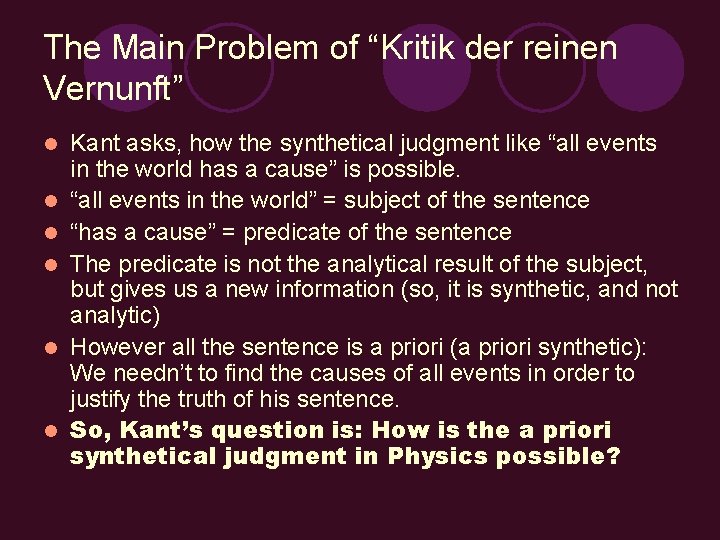 The Main Problem of “Kritik der reinen Vernunft” l l l Kant asks, how