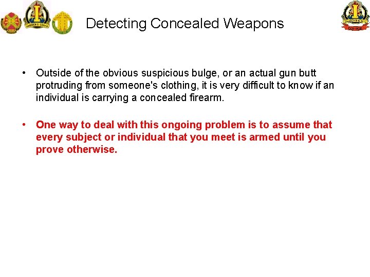 Detecting Concealed Weapons • Outside of the obvious suspicious bulge, or an actual gun