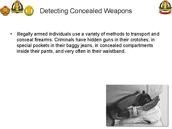 Detecting Concealed Weapons • Illegally armed individuals use a variety of methods to transport