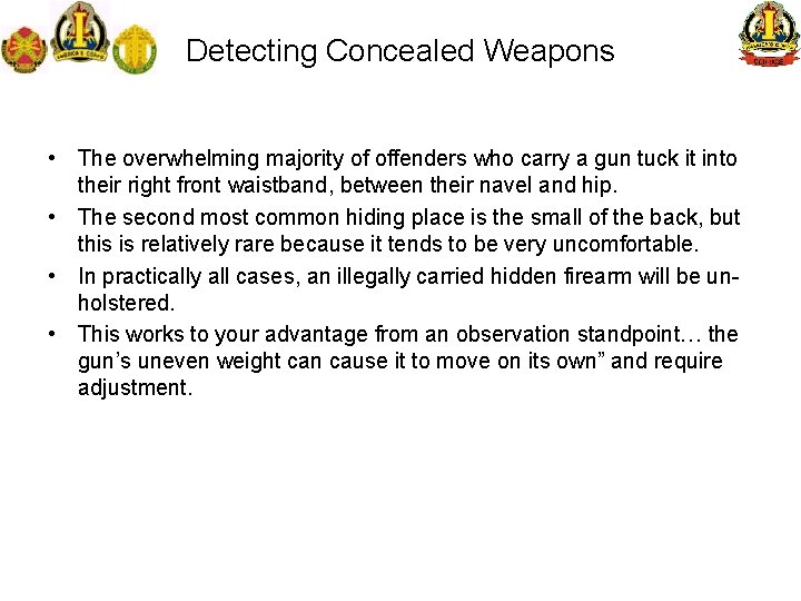 Detecting Concealed Weapons • The overwhelming majority of offenders who carry a gun tuck