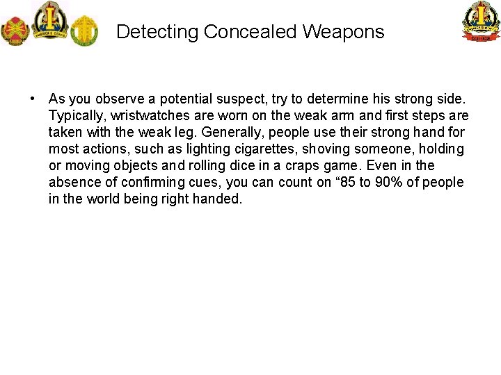Detecting Concealed Weapons • As you observe a potential suspect, try to determine his