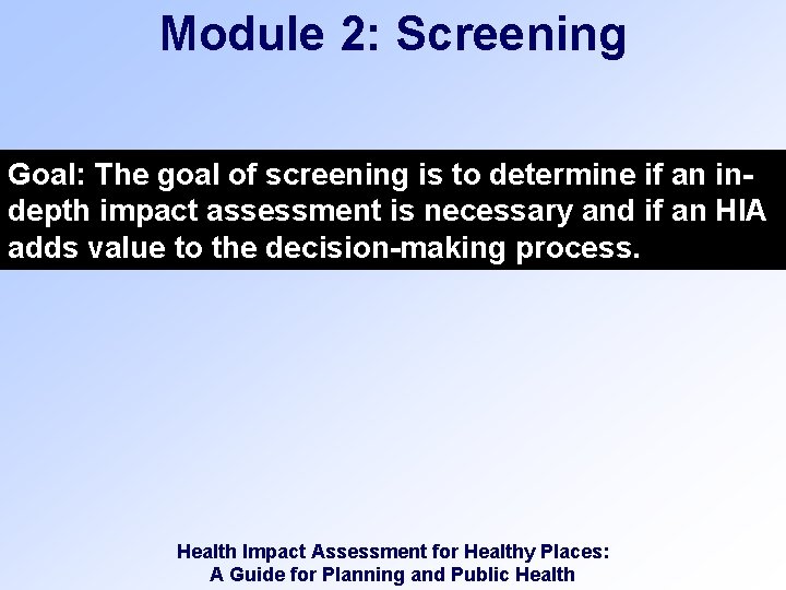 Module 2: Screening Goal: The goal of screening is to determine if an indepth