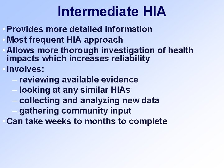 Intermediate HIA • Provides more detailed information • Most frequent HIA approach • Allows