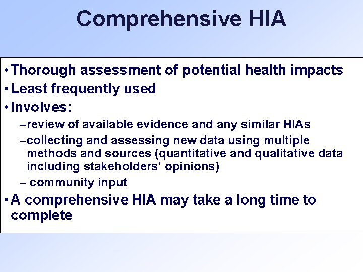 Comprehensive HIA • Thorough assessment of potential health impacts • Least frequently used • Comprehensive HIA • Thorough assessment of potential health impacts • Least frequently used •