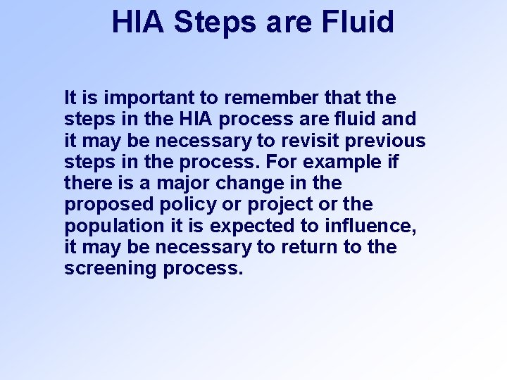HIA Steps are Fluid It is important to remember that the steps in the HIA Steps are Fluid It is important to remember that the steps in the