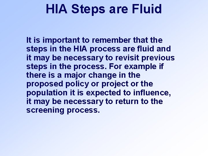 HIA Steps are Fluid It is important to remember that the steps in the