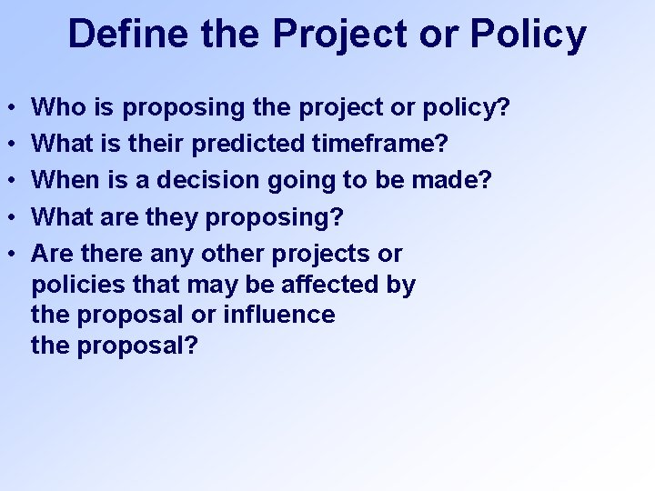 Define the Project or Policy • • • Who is proposing the project or Define the Project or Policy • • • Who is proposing the project or
