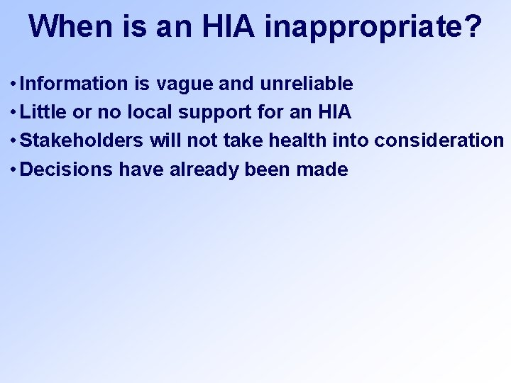 When is an HIA inappropriate? • Information is vague and unreliable • Little or When is an HIA inappropriate? • Information is vague and unreliable • Little or