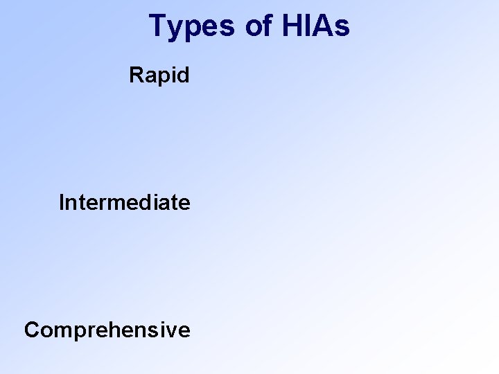 Types of HIAs Rapid Intermediate Comprehensive 