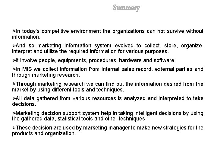 Summary ØIn today’s competitive environment the organizations can not survive without information. ØAnd so