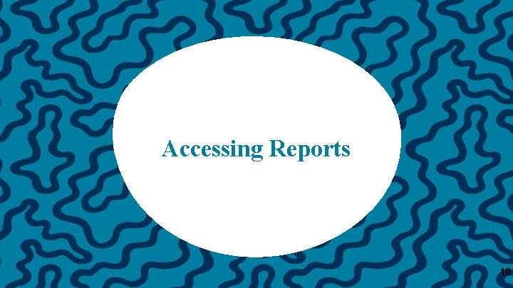 Accessing Reports 10 