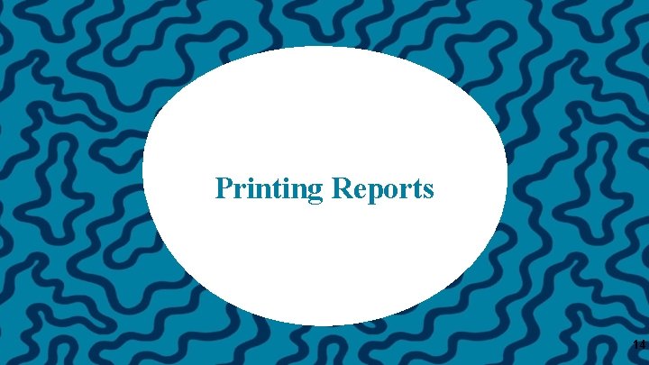 Printing Reports 14 